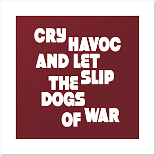 Cry havoc and let slip the dogs od war (w) Posters and Art